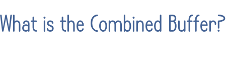 What is the Combined Buffer?