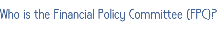 Who is the Financial Policy Committee (FPC)?